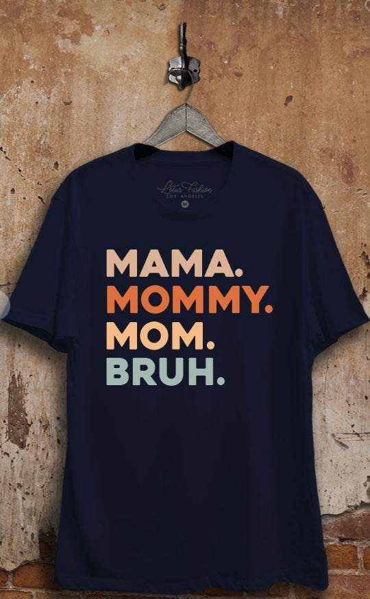 Mama, Mommy, Mom bruh Graphic Tee